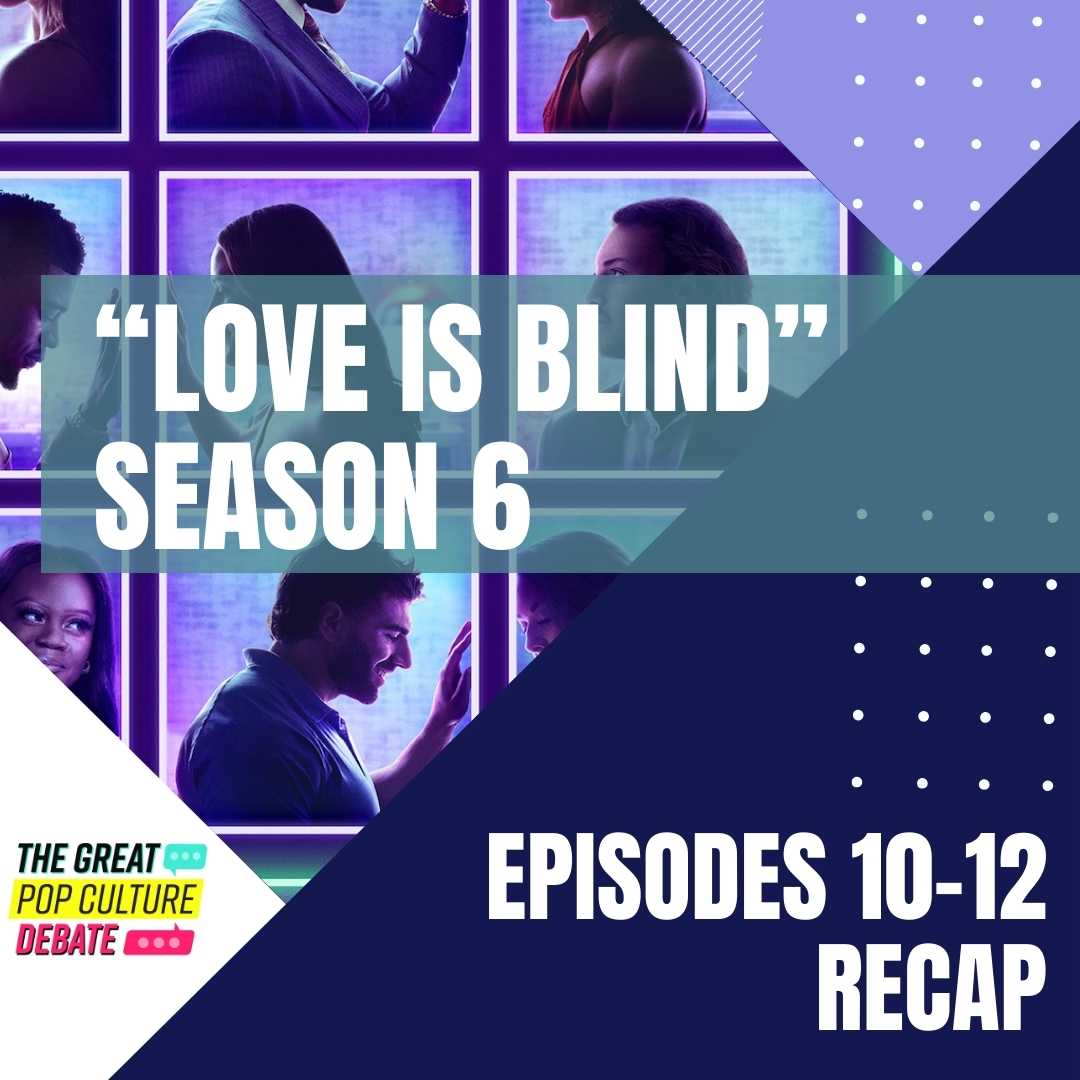 Love Is Blind S6 Episodes 10_12