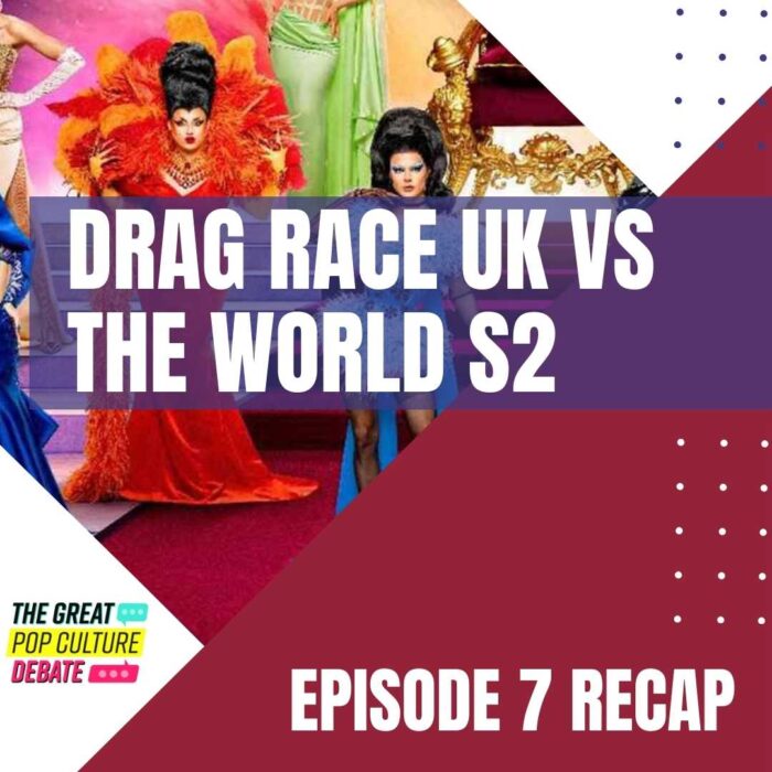 “Drag Race UK vs. the World” Season 2, Episode 7 Recap