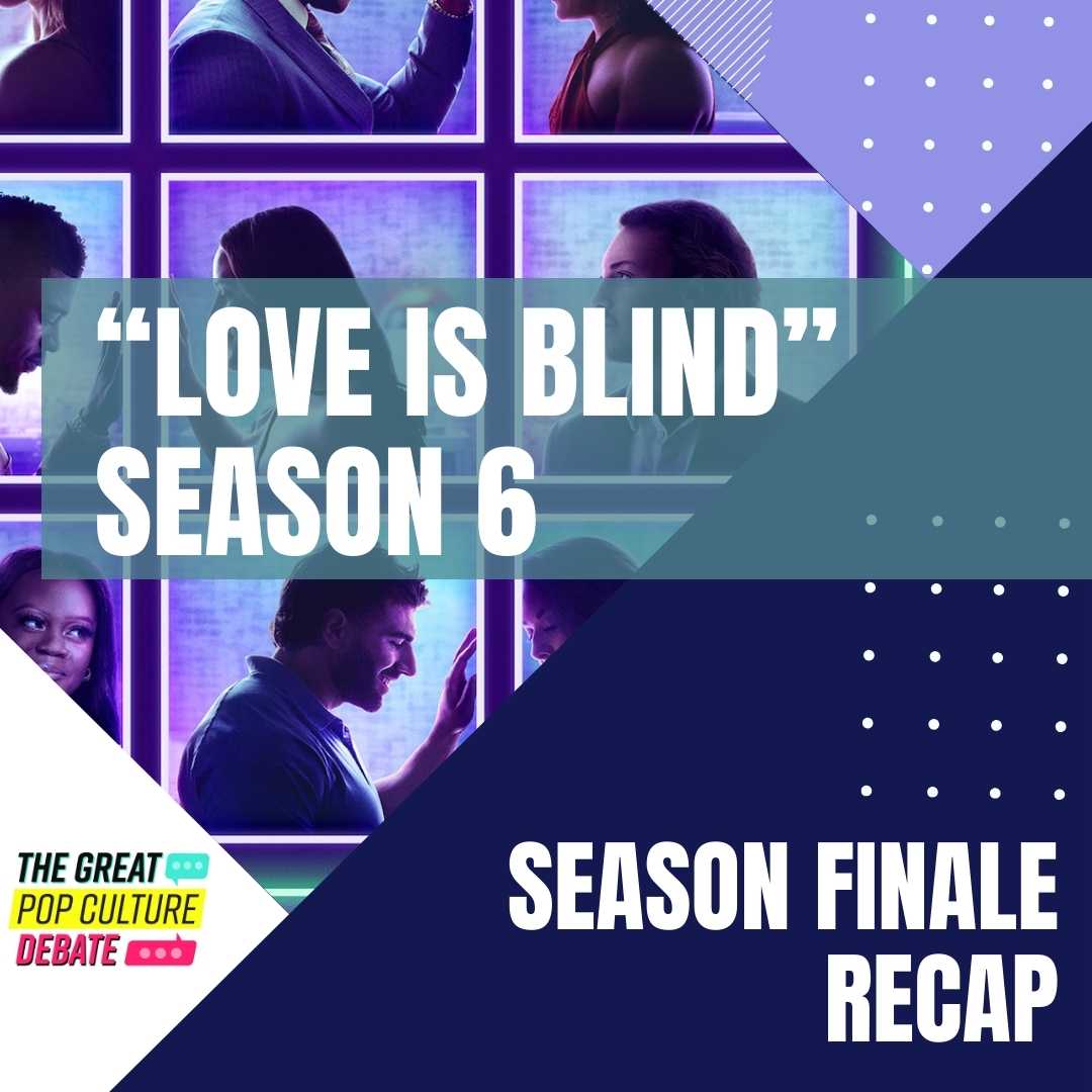 Love Is Blind S6 Finale Recap